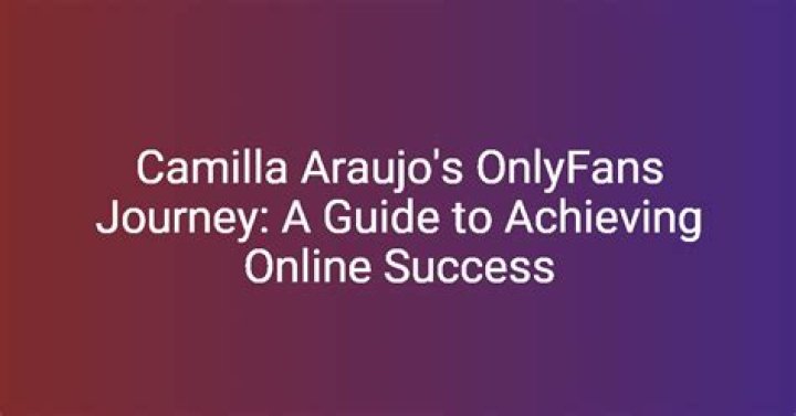 Camilla Araujo OnlyFans: A Comprehensive Guide to Her Rise and Success